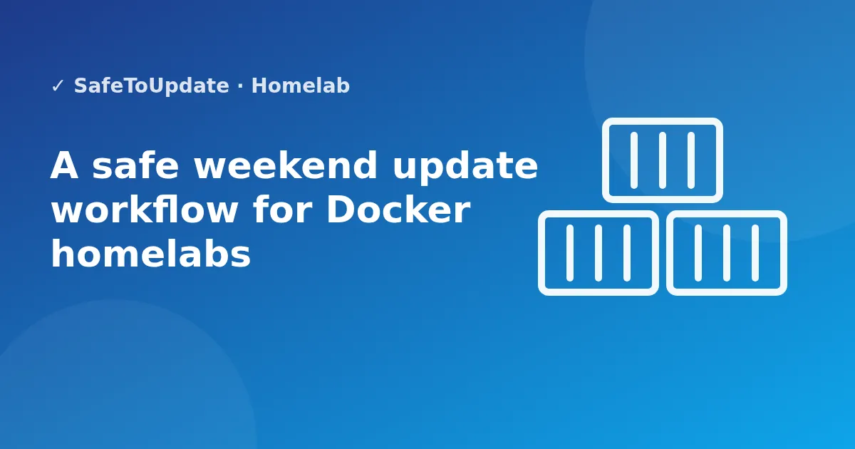 Illustration: A safe weekend update workflow for Docker homelabs